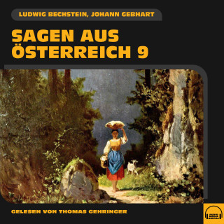 Ludwig Bechstein, Johann Gebhart: Sagen aus Österreich 9