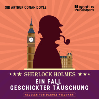 Sherlock Holmes, Sir Arthur Conan Doyle: Ein Fall geschickter Täuschung