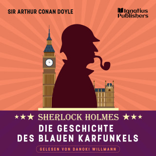Sherlock Holmes, Sir Arthur Conan Doyle: Die Geschichte des blauen Karfunkels