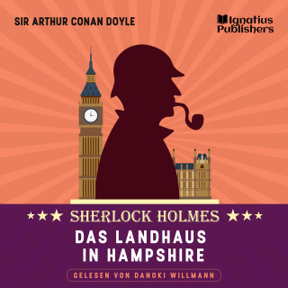 Sherlock Holmes, Sir Arthur Conan Doyle: Das Landhaus in Hampshire