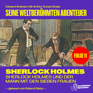 Sherlock Holmes: Sherlock Holmes und der Mann mit den sieben Frauen (Seine weltberühmten Abenteuer, Folge 11)
