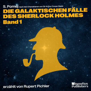 Sherlock Holmes, Sir Arthur Conan Doyle: Die galaktischen Fälle des Sherlock Holmes (Band 1)