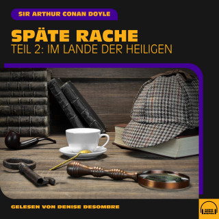 Sherlock Holmes, Sir Arthur Conan Doyle: Späte Rache (Teil 2: Im Lande der Heiligen)