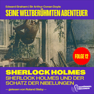 Sherlock Holmes: Sherlock Holmes und der Schatz der Nibelungen (Seine weltberühmten Abenteuer, Folge 12)