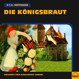 E. T. A. Hoffmann: Die Königsbraut