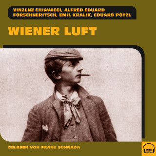 Vinzenz Chiavacci, Alfred Eduard Forschneritsch, Emil Kralik, Eduard Pötzl: Wiener Luft