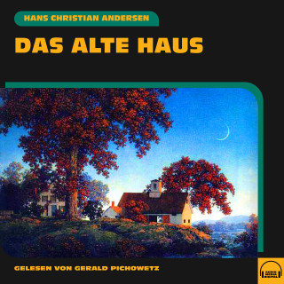 Hans Christian Andersen: Das alte Haus