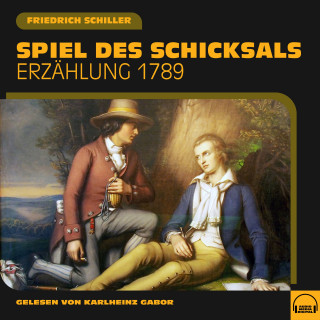 Friedrich Schiller: Spiel des Schicksals