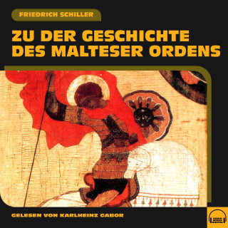Friedrich Schiller: Zu der Geschichte des Malteser Ordens