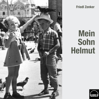 Friedl Zenker: Mein Sohn Helmut