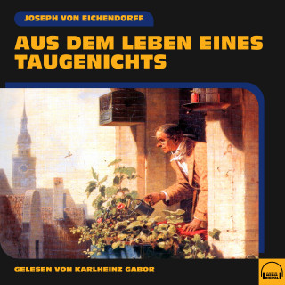 Joseph von Eichendorff: Aus dem Leben eines Taugenichts