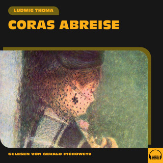 Ludwig Thoma: Coras Abreise