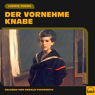 Ludwig Thoma: Der vornehme Knabe