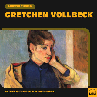 Ludwig Thoma: Gretchen Vollbeck