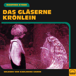 Manfred Kyber: Das gläserne Krönlein