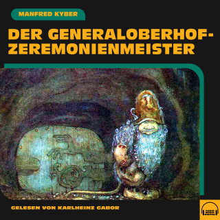 Manfred Kyber: Der Generaloberhofzeremonienmeister