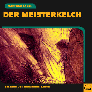 Manfred Kyber: Der Meisterkelch