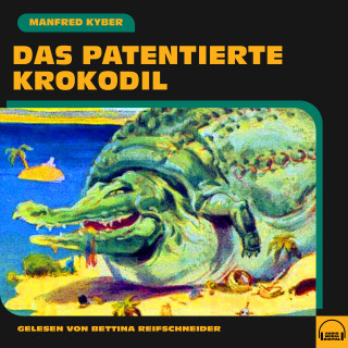 Manfred Kyber: Das patentierte Krokodil