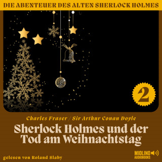 Sherlock Holmes, Sir Arthur Conan Doyle: Sherlock Holmes und der Tod am Weihnachtstag (Die Abenteuer des alten Sherlock Holmes, Folge 2)