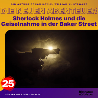Sherlock Holmes: Sherlock Holmes und die Geiselnahme in der Baker Street (Die neuen Abenteuer, Folge 25)