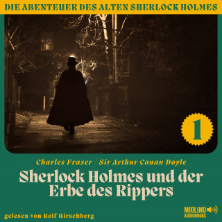 Sherlock Holmes, Sir Arthur Conan Doyle: Sherlock Holmes und der Erbe des Rippers (Die Abenteuer des alten Sherlock Holmes, Folge 1)