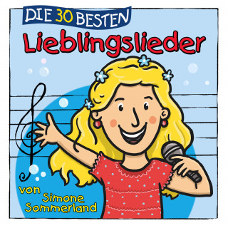 Simone Sommerland, Karsten Glück, die Kita-Frösche: Die 30 besten Lieblingslieder von Simone Sommerland