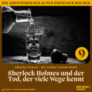 Sherlock Holmes, Sir Arthur Conan Doyle: Sherlock Holmes und der Tod, der viele Wege kennt (Die Abenteuer des alten Sherlock Holmes, Folge 9)