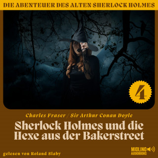 Sherlock Holmes, Sir Arthur Conan Doyle: Sherlock Holmes und die Hexe aus der Bakerstreet (Die Abenteuer des alten Sherlock Holmes, Folge 4)