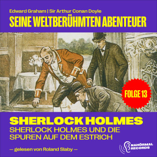 Sherlock Holmes: Sherlock Holmes und die Spuren auf dem Estrich (Seine weltberühmten Abenteuer, Folge 13)