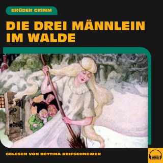 Brüder Grimm: Die drei Männlein im Walde