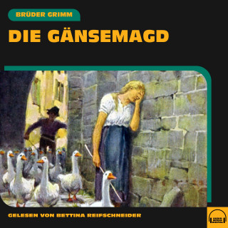 Brüder Grimm: Die Gänsemagd