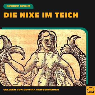 Brüder Grimm: Die Nixe im Teich