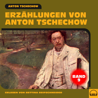 Anton Tschechow: Erzählungen von Anton Tschechow - Band 9