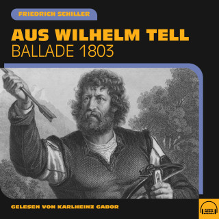 Friedrich Schiller: Aus Wilhelm Tell