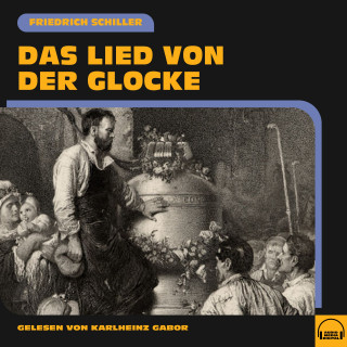 Friedrich Schiller: Das Lied von der Glocke