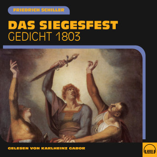 Friedrich Schiller: Das Siegesfest