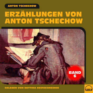 Anton Tschechow: Erzählungen von Anton Tschechow - Band 6