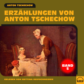 Anton Tschechow: Erzählungen von Anton Tschechow - Band 5