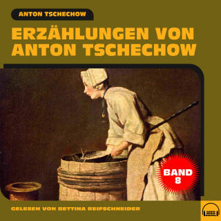 Anton Tschechow: Erzählungen von Anton Tschechow - Band 8