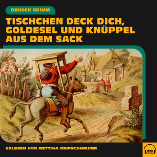 Brüder Grimm: Tischchen deck dich, Goldesel und Knüppel aus dem Sack
