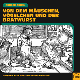 Brüder Grimm: Von dem Mäuschen, Vögelchen und der Bratwurst