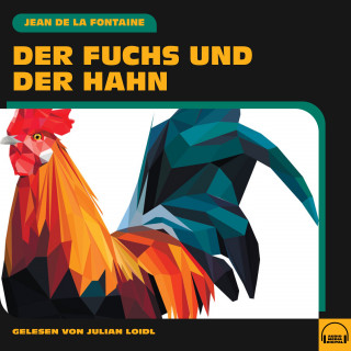 Jean de la Fontaine: Der Fuchs und der Hahn