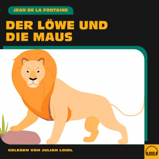 Jean de la Fontaine: Der Löwe und die Maus