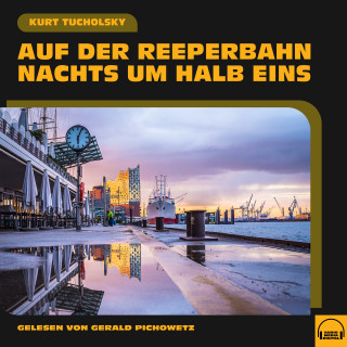 Kurt Tucholsky: Auf der Reeperbahn nachts um halb eins