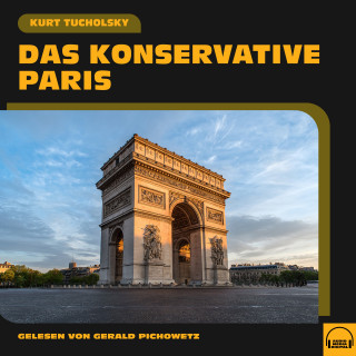 Kurt Tucholsky: Das konservative Paris