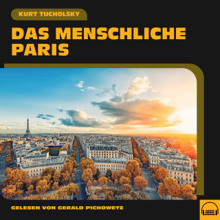 Kurt Tucholsky: Das menschliche Paris