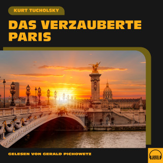 Kurt Tucholsky: Das verzauberte Paris