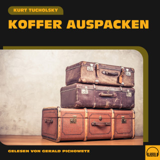 Kurt Tucholsky: Koffer auspacken