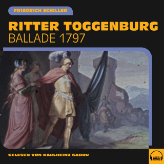 Friedrich Schiller: Ritter Toggenburg