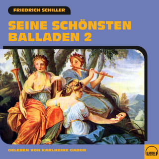 Friedrich Schiller: Seine schönsten Balladen 2